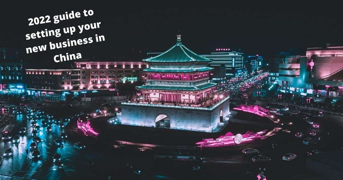 2022 guide to setting up your new business in China