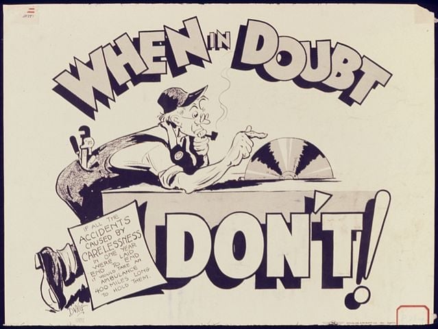 When in doubt don't